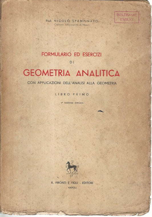 Formulario ed esercizi di geometria analitica con applicazioni dell'analisi alla geometria - copertina