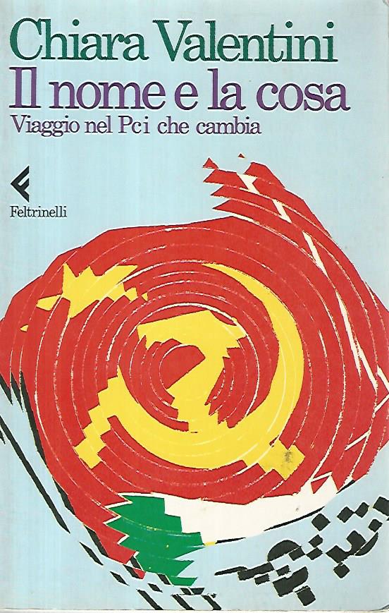 Il nome e la cosa. Viaggio nel Pci che cambia - copertina