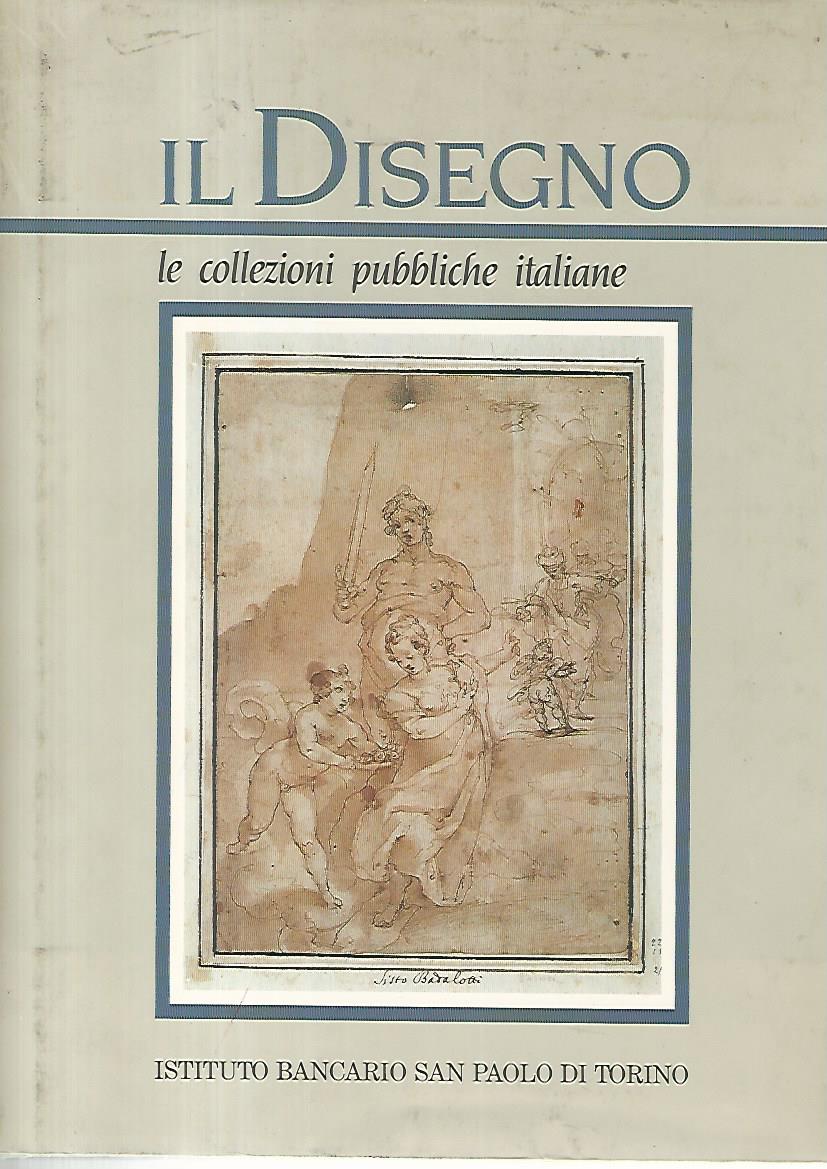 Il disegno. Le collezioni pubbliche italiane. Parte prima - copertina
