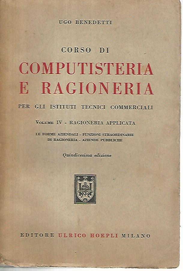 Corso di computisteria e ragioneria per gli istituti tecnici commerciali. Volume IV ragioneria applicata - copertina