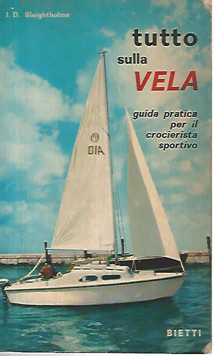 Tutto sulla vela. Guida pratica per il crocierista sportivo - copertina