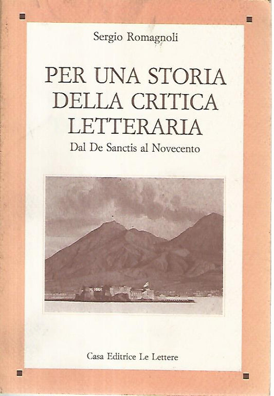 Per una storia della critica letteraria. Dal De Sanctis al novecento - copertina