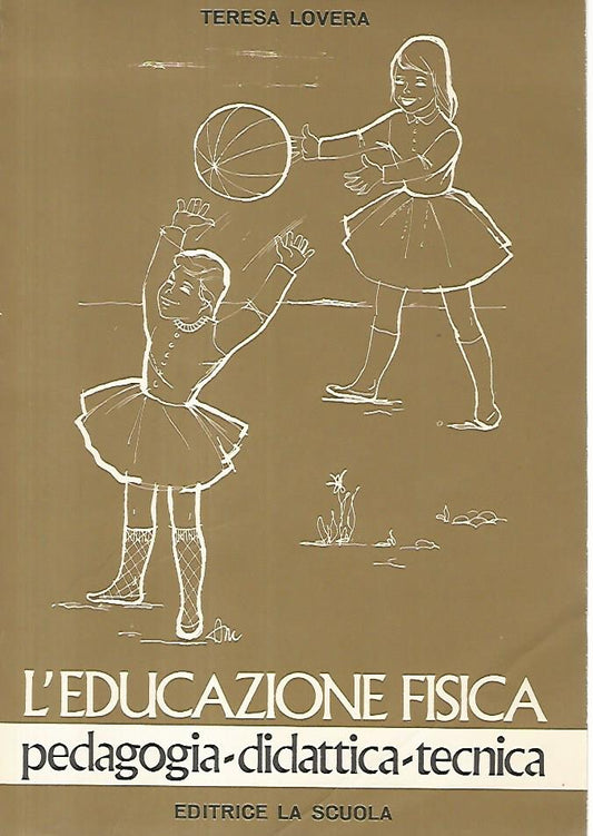 L'educazione fisica. Pedagogia- didattica- tecnica - copertina