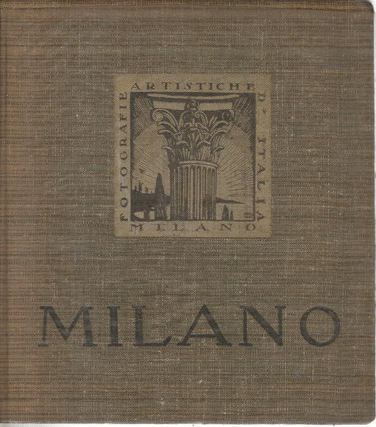 Italia visioni fotografiche delle sue bellezze artistiche e naturali.Volume primo. Milano - copertina
