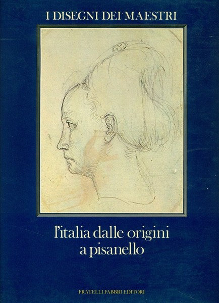 I disegni dei maestri. L'Italia dalle origini a Pisanello - copertina