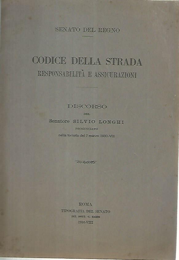 Codice della strada responsabilità e assicurazioni. Discorso del Senatore Silvio Longhi - copertina