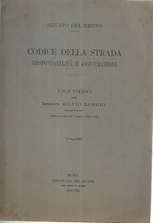 Codice della strada responsabilità e assicurazioni. Discorso del Senatore Silvio Longhi - copertina