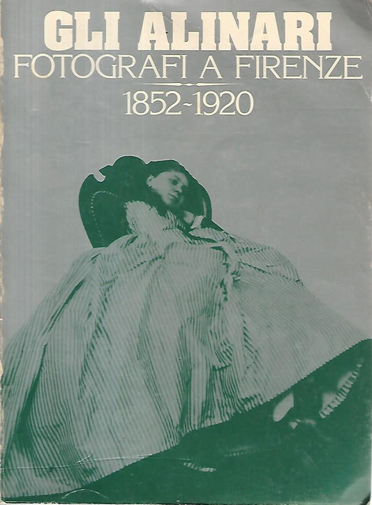 Gli Alinari. Fotografi e Firenze 1852-1920 - copertina