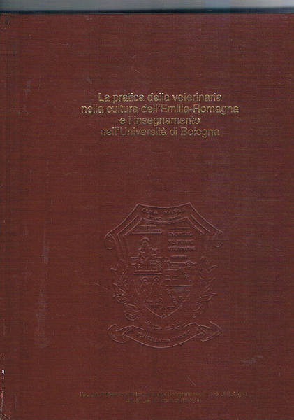 La pratica della veterinaria nella cultura dell'Emilia Romagna e l'insegnamento nell'Università di Bologna - copertina