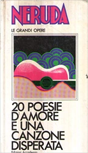 20 poesie d'amore e una canzone disperata - copertina
