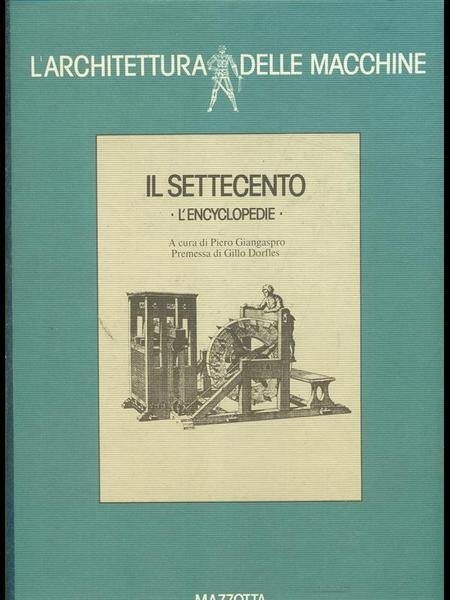 L'architettura delle macchine. Il settecento ( L'encyclopedie) - copertina