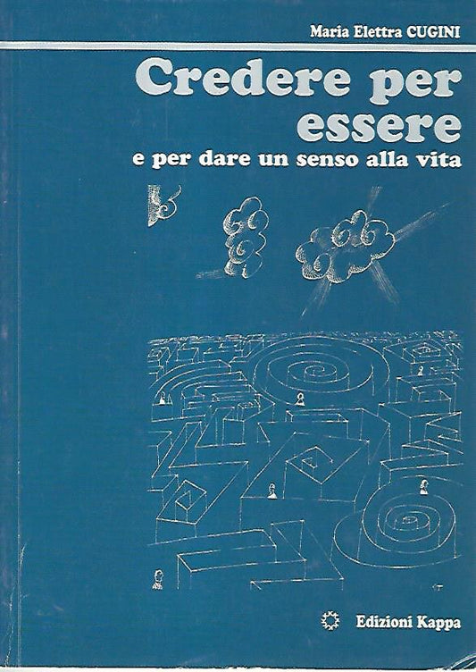 Credere per essere e per dare un senso alla vita - copertina