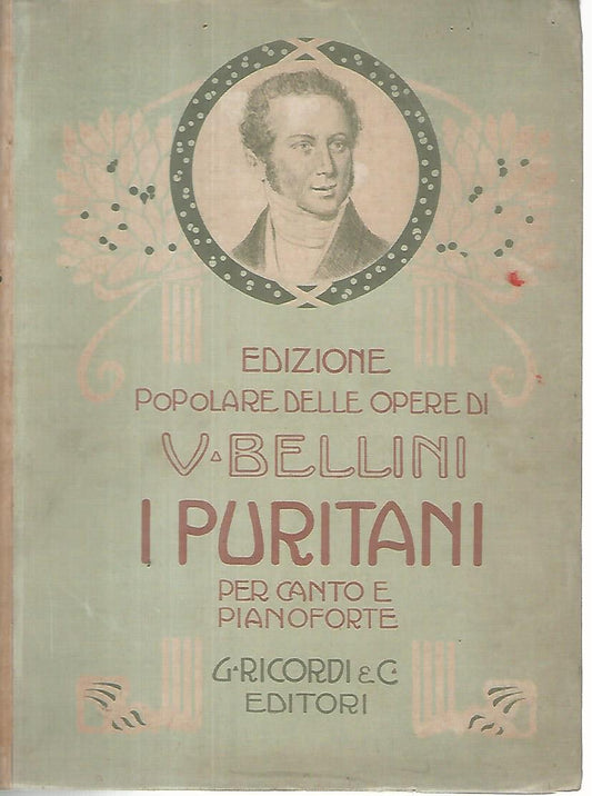 I puritani. Melodramma serio in tre atti del conte Carlo Pepoli musica di Vincenzo Bellini. Opera completa canto e pianoforte - copertina