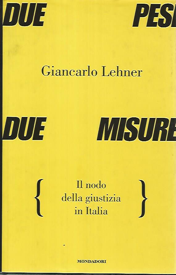 Due pesi due misure. Il nodo della giustizia in Italia - copertina