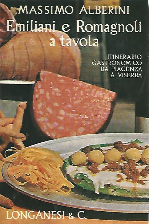 Emiliani E Romagnoli A Tavola - Itinerario Gastronomico Da Piacenza A Viserba - copertina
