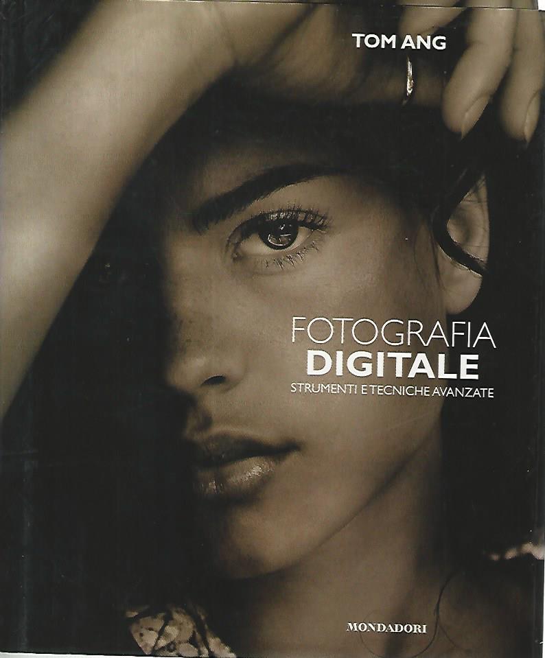 Fotografia digitale. Strumenti e tecniche avanzate - copertina