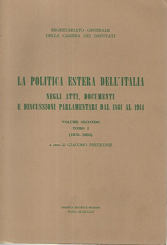 La politica estera dell'Italia negli atti, documenti e discussioni parlamentari dal 1861 al 1914. Volume secondo tomo I - copertina