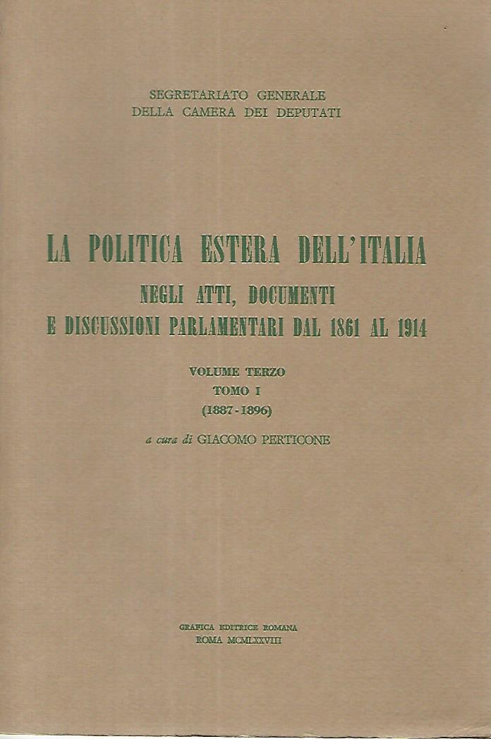 La politica estera dell'Italia negli atti, documenti e discussioni parlamentari dal 1861 al 1914. Volume terzo. Tomo I 1887-1896 - copertina