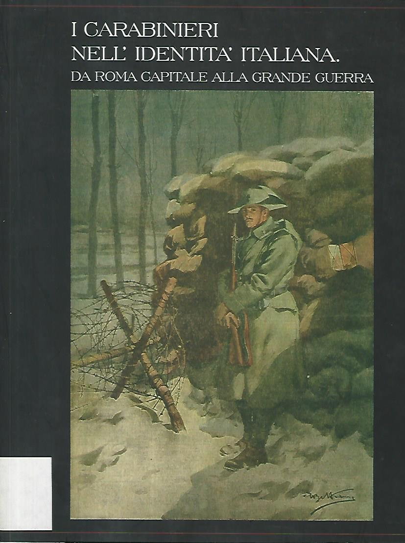 I carabinieri nell'identità italiana. Da Roma capitale alla grande guerra - copertina