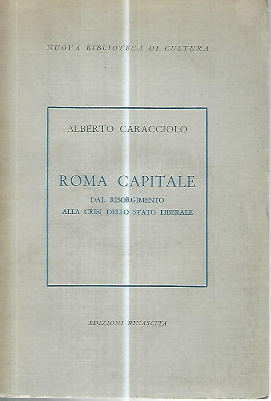 Roma capitale. Dal Risorgimento alla crisi dello stato liberale - copertina