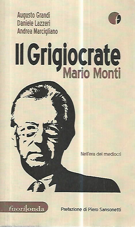 Il grigiocrate Mario Monti - copertina