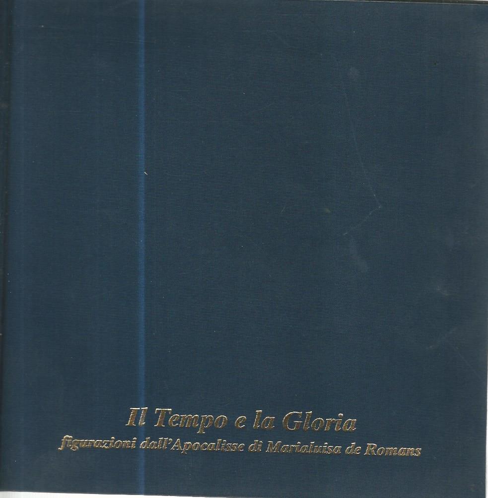 Il tempo e la gloria. Figurazioni dall'Apocalisse di Marialuisa de Romans - copertina
