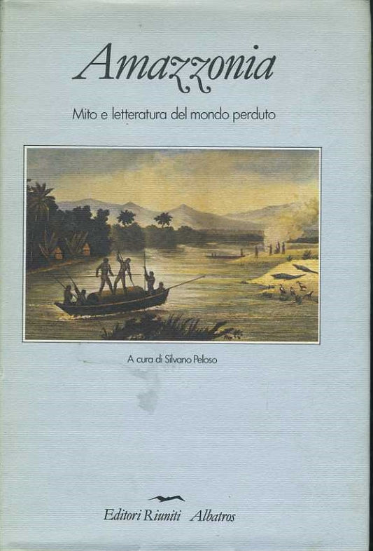Amazzonia. Mito e letteratura del mondo perduto - copertina