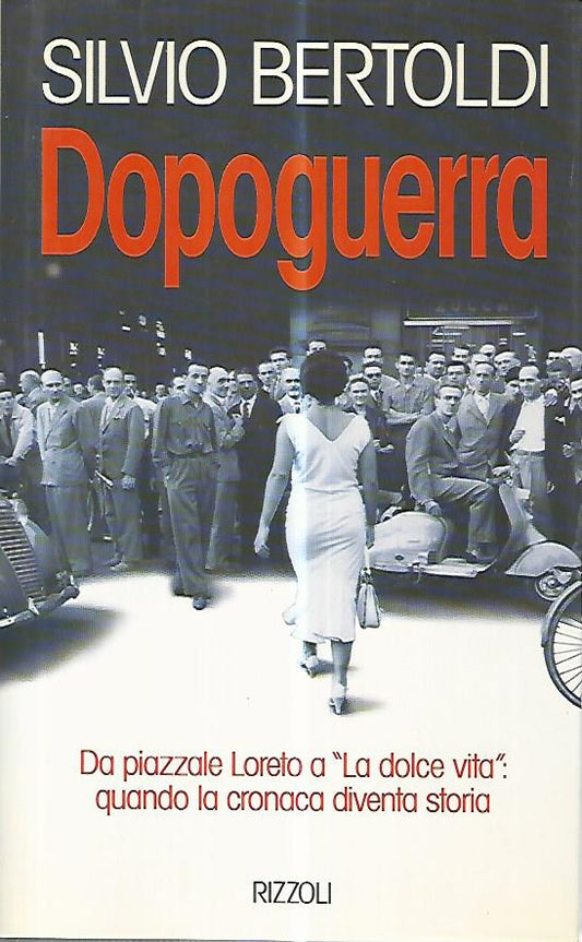 Dopoguerra. Da piazzale Loreto a La dolce vita quando la cronaca diventa storia - copertina