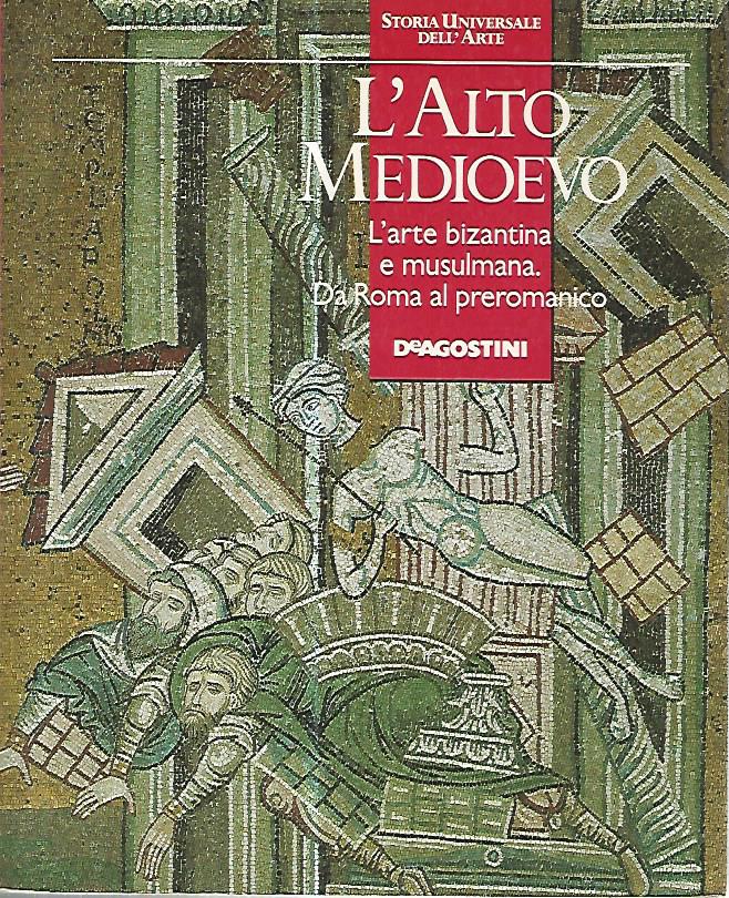 L'alto medioevo. L'arte bizantina e musulmana. Da Roma al preromanico - copertina