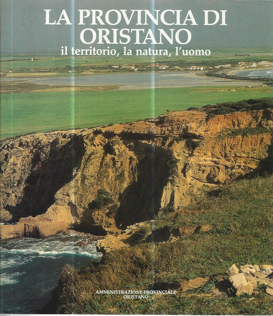 La provincia di Oristano il territorio,la natura,l'uomo. Il lavoro e la vita sociale. L'orma della storia - copertina