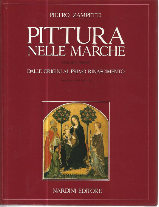 Pittura nelle Marche. Volume primo. Dalle origini al primo rinascimento - copertina
