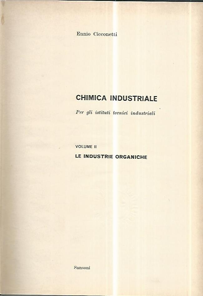 Chimica industriale per gli istituti tecnici industriali. Volume II: Le industrie organiche - copertina