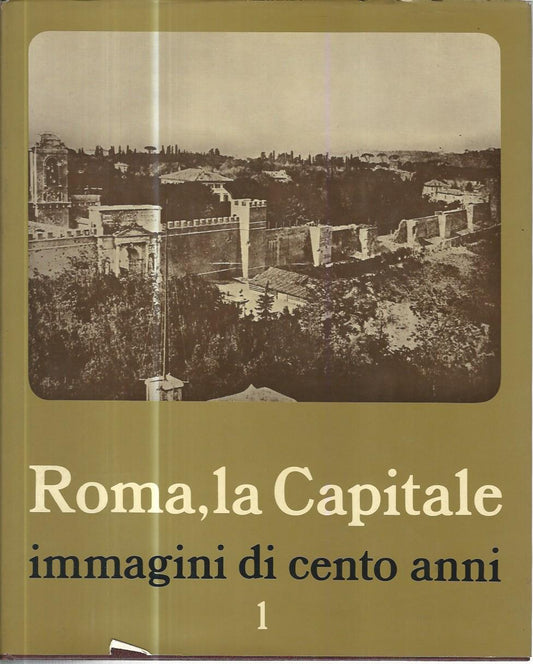 Roma, la Capitale. Immagini di cento anni. Voll. 1-2 - copertina
