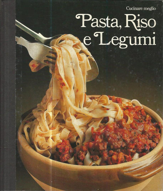 Cucinare meglio. Pasta, riso e legumi - copertina