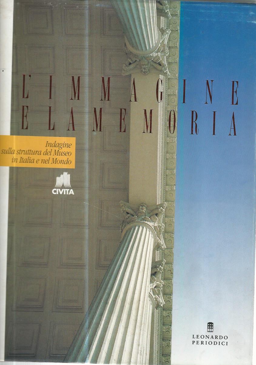 L'immagine e la memoria. Indagine sulla struttura del museo in Italia e nel mondo - copertina