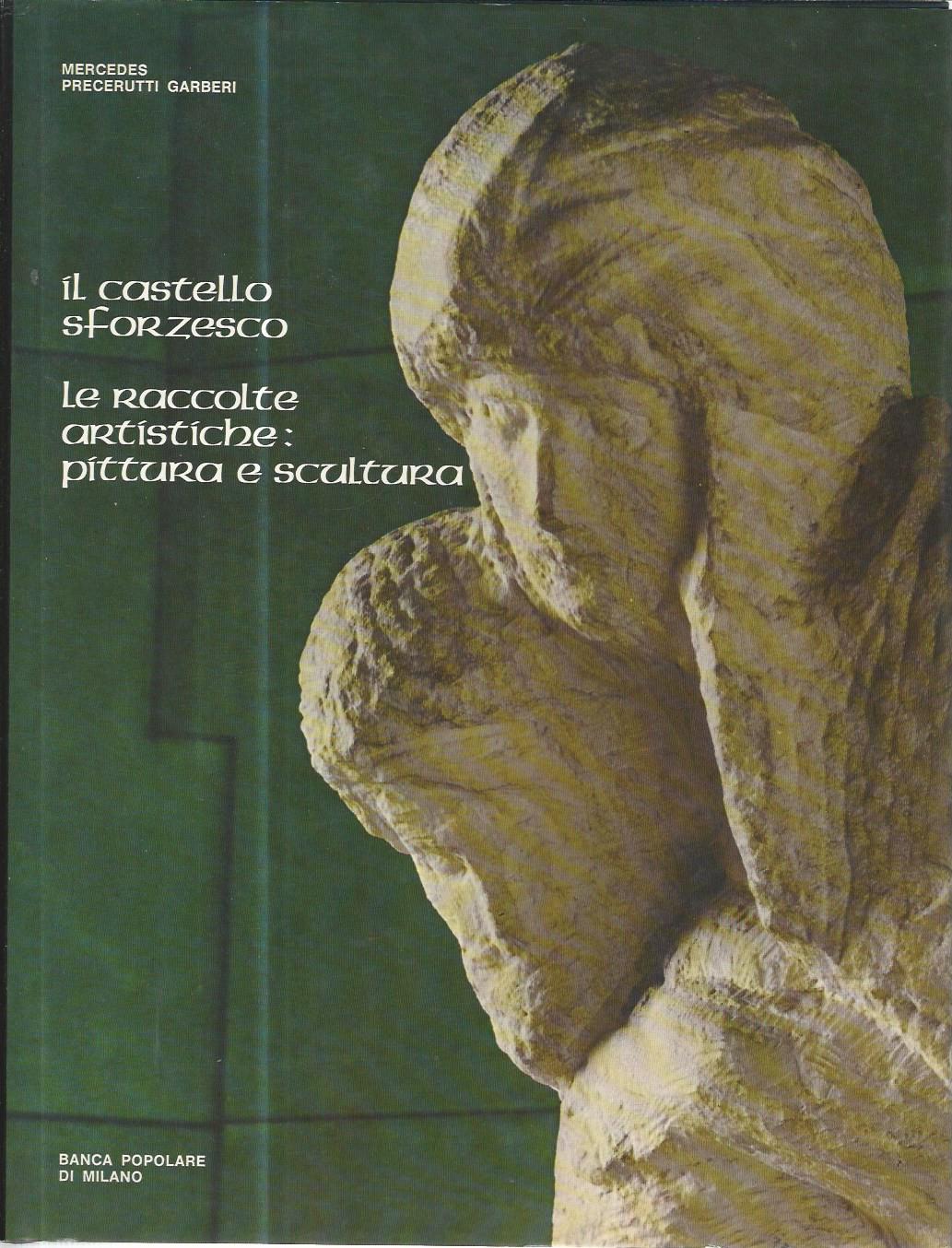 Il castello sforzesco. Le raccolte artistiche: pittura e scultura - copertina