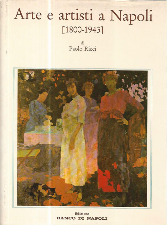 Arte e artisti a Napoli (1800-1943). Cronache e memorie - copertina