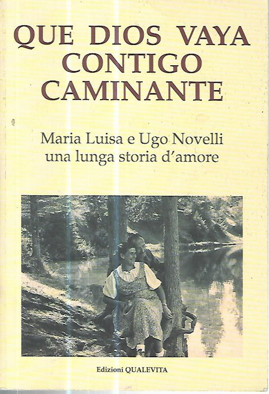Que dios vaya contigo caminante. Maria Luisa e Ugo Novelli una lunga storia d'amore - copertina