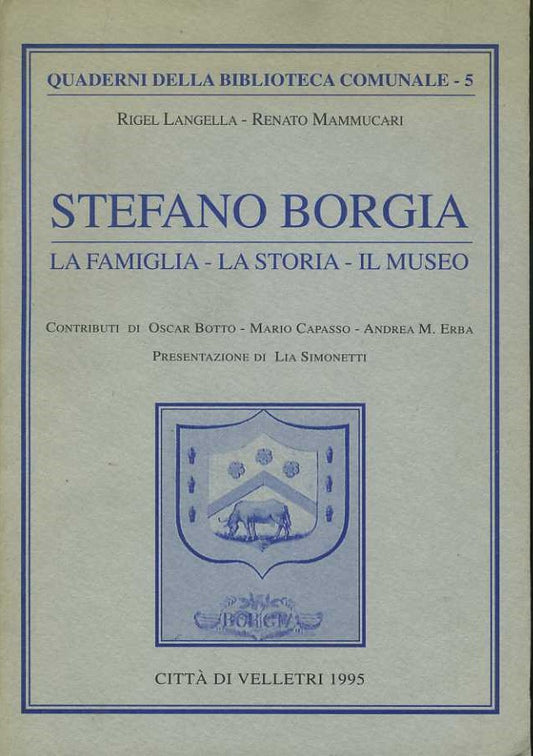 Stefano Borgia. la famiglia,la storia,il museo - copertina