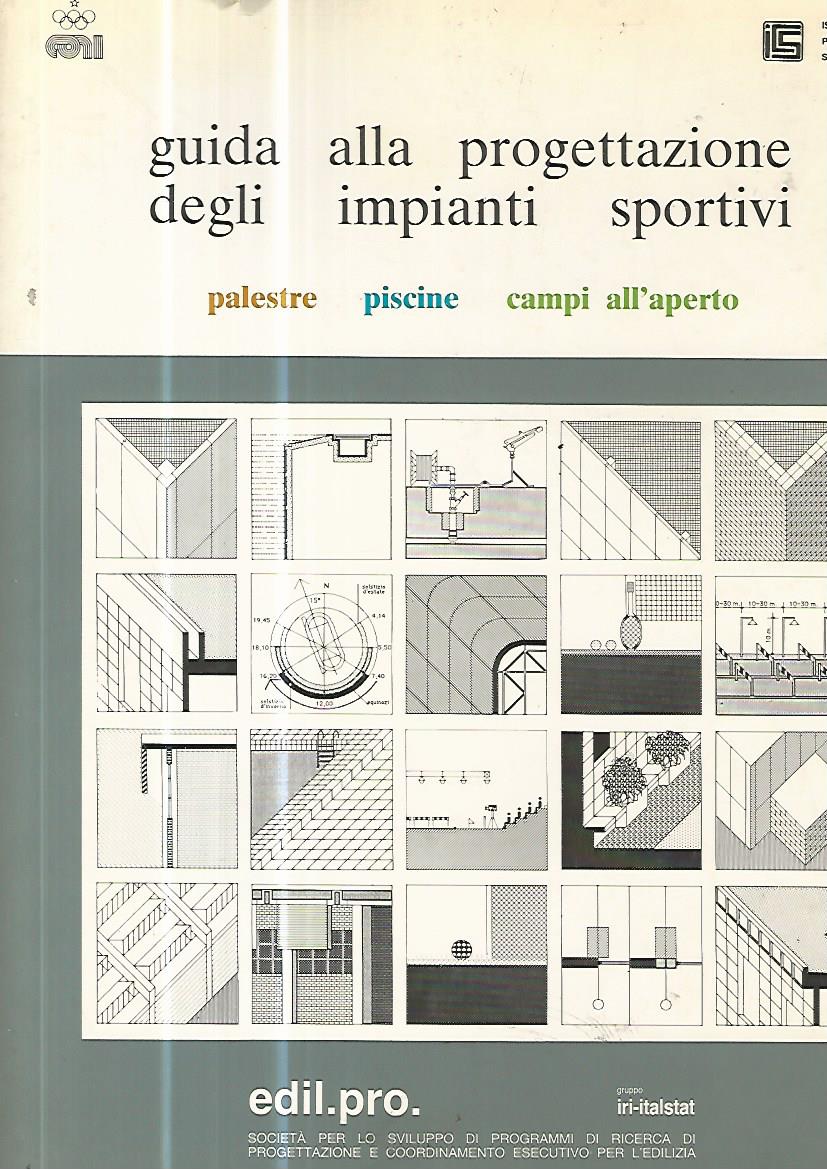 Guida alla progettazione degli impianti sportivi. Palestre. Piscine. Campi all'aperto - copertina