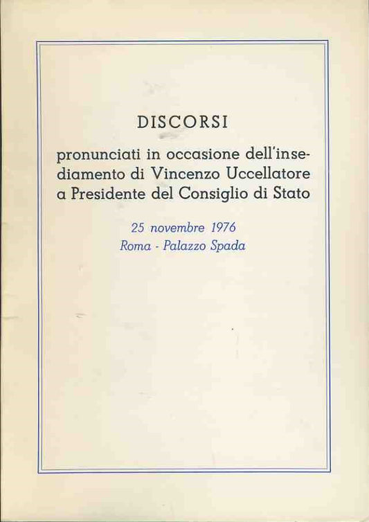 Discorsi pronunciati in occasione dell'insediamento di Vincenzo Uccellatore a Presidente del Consiglio di Stato - copertina