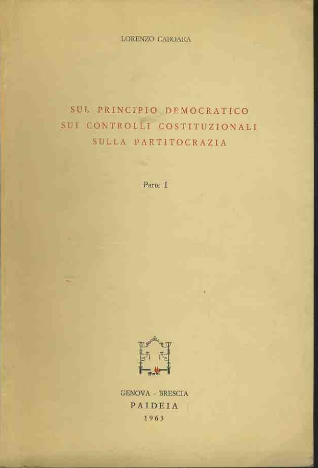 Sul principio democratico sui controlli costituzionali sulla partitocrazia. Parte I . Estratto - copertina
