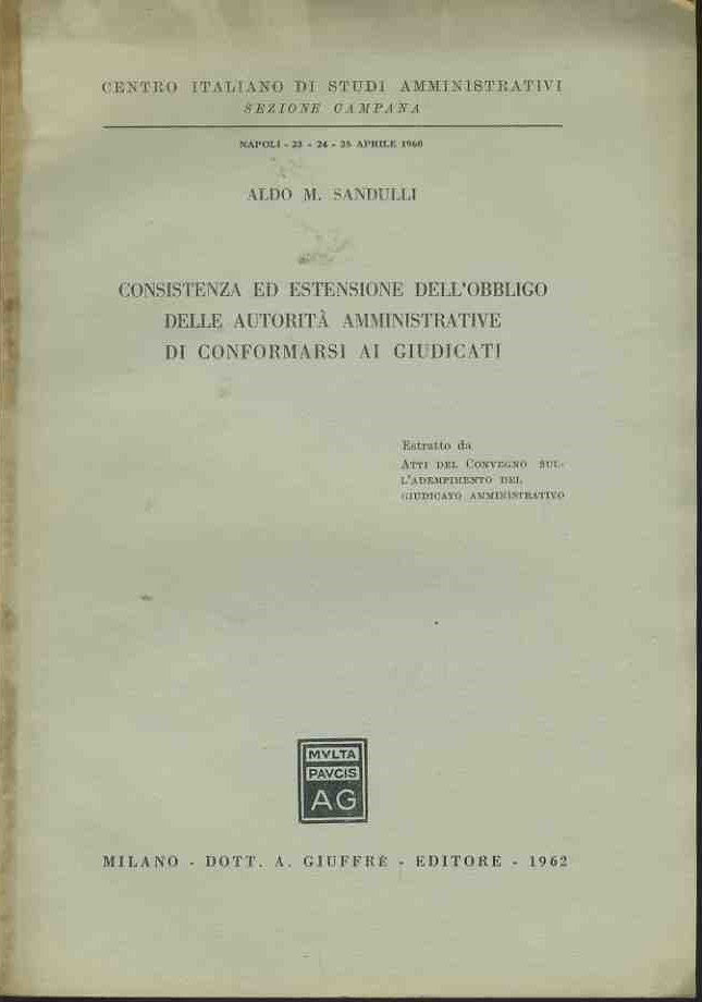 Consistenza ed estensione dell'obbligo delle autorità amministrative di conformarsi ai giudicati. Estratto - copertina