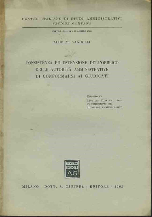 Consistenza ed estensione dell'obbligo delle autorità amministrative di conformarsi ai giudicati. Estratto - copertina