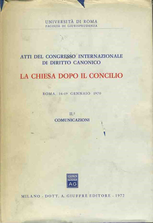 Atti del congresso internazionale di diritto canonico. La chiesa dopo il concilio. II Comunicazione - copertina