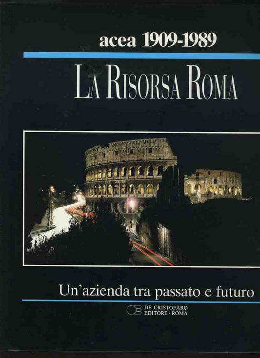 Acea 1909-1989.La risorsa Roma. Un' azienda tra passato e futuro - copertina