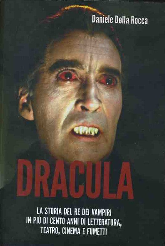 Dracula. La storia del re dei vampiri in più di cento anni di letteratura, teatro,cinema e fumetti - copertina