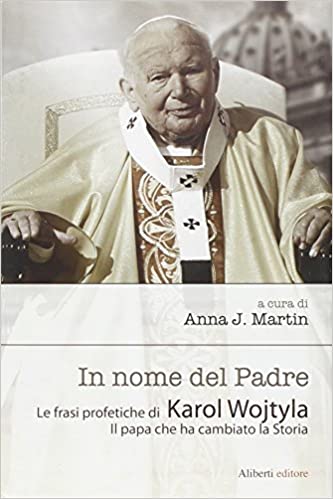 In nome del padre. Le frasi profetiche di Karol Wojtyla. Il papa che ha cambiato la storia - copertina