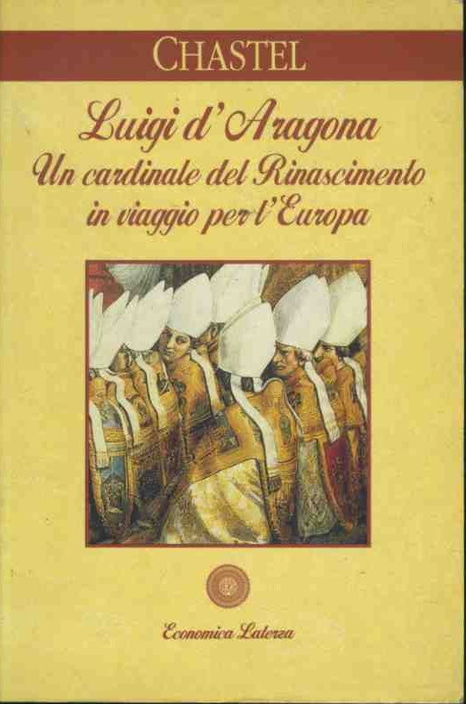 Luigi d'Aragona. Un cardinale del Rinascimento in viaggio per l'Europa - copertina