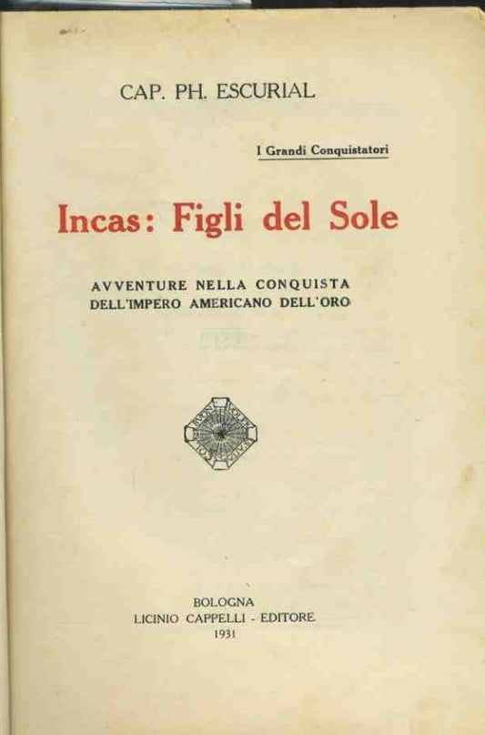 Incas: figli del sole. Avventure nella conquista dell'impero americano dell'oro - copertina